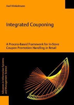 Paperback Integrated Couponing. a Process-Based Framework for In-Store Coupon Promotion Handling in Retail Book