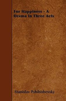 Paperback For Happiness - A Drama In Three Acts Book
