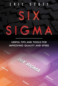 Paperback Six Sigma: Useful Tips And Tools For Improving Quality and Speed Book