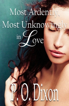 Paperback Most Ardently, Most Unknowingly in Love Book