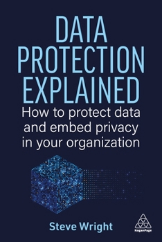 Hardcover Data Protection Explained: How to Protect Data and Embed Privacy in Your Organization Book