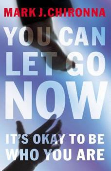 Paperback You Can Let Go Now: It's Okay to Be Who You Are Book