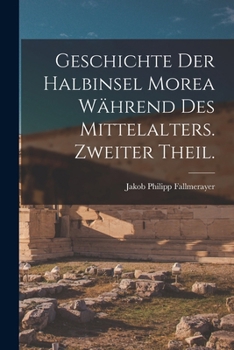Paperback Geschichte der Halbinsel Morea während des Mittelalters. Zweiter Theil. [German] Book