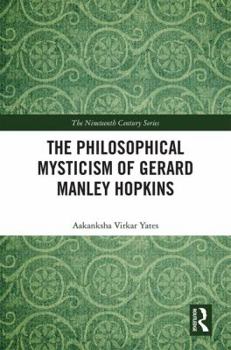 Hardcover The Philosophical Mysticism of Gerard Manley Hopkins Book