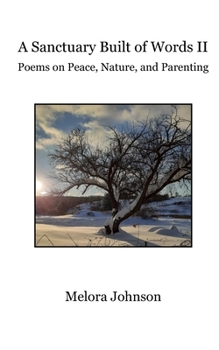 Paperback A Sanctuary Built of Words II: Poems on Peace, Nature, and Parenting Book