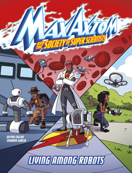 Hardcover Living Among Robots: A Max Axiom Super Scientist Adventure Book