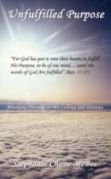 Paperback Unfulfilled Purpose: Breaking Through to My Calling and Destiny Book