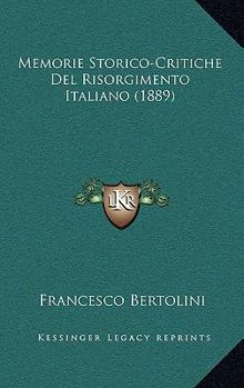 Paperback Memorie Storico-Critiche Del Risorgimento Italiano (1889) [Italian] Book