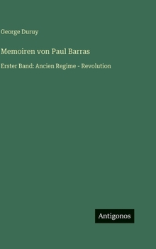 Hardcover Memoiren von Paul Barras: Erster Band: Ancien Regime - Revolution [German] Book