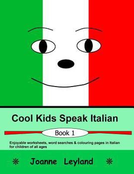 Paperback Cool Kids Speak Italian: Enjoyable worksheets, colouring pages and wordsearches for children of all ages [Italian] Book