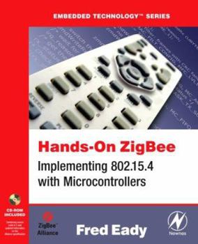 Paperback Hands-On Zigbee: Implementing 802.15.4 with Microcontrollers [With CD-ROM Contining Source Code in C] Book