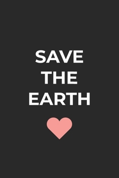 Save the Earth: Lined Paper Notebook 6x9 inches with 120 pages