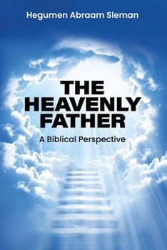 The Heavenly Father: A Biblical Perspective