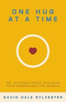 Paperback One Hug at a Time: 99 Stories From the Man Who Embraced the World Book