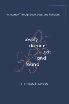 Paperback Lovely Dreams, Lost and Found: A Journey Through Love, Loss, and Renewal Book
