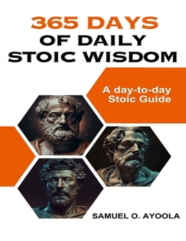 Paperback 365 Days of Daily Stoic Wisdom: A day-to-day Stoic Guide Book