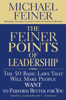 Paperback The Feiner Points of Leadership: The 50 Basic Laws That Will Make People Want to Perform Better for You Book