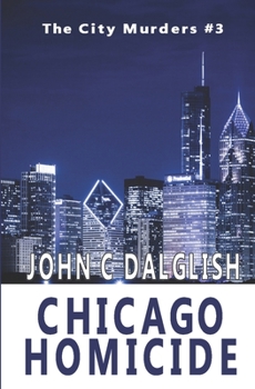 Chicago Homicide - Book #3 of the City Murders