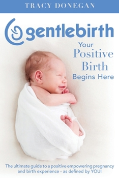 Paperback GentleBirth: Your Positive Birth Begins Here Book