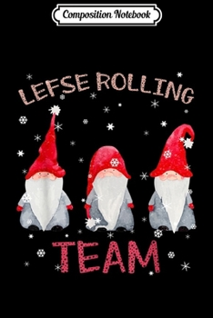 Paperback Composition Notebook: Lefse Rolling Team God Jul Gnome Tomte Xmas Santa Christmas Journal/Notebook Blank Lined Ruled 6x9 100 Pages Book