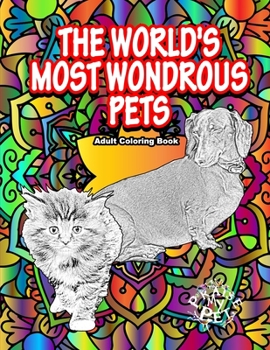 Paperback The World's Most Wondrous Pets: Adult Coloring Book