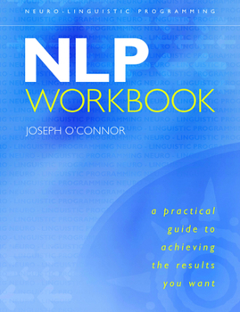 Paperback Nlp Workbook: A Practical Guide to Achieving the Results You Want Book