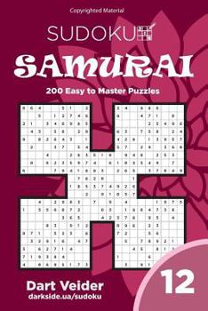 Paperback Sudoku Samurai - 200 Easy to Master Puzzles 9x9 (Volume 12) Book