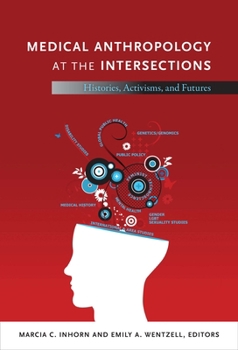 Paperback Medical Anthropology at the Intersections: Histories, Activisms, and Futures Book