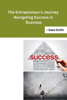 The Entrepreneur's Journey Navigating Success in Business B0CN9NSJHW Book Cover