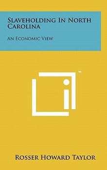 Hardcover Slaveholding In North Carolina: An Economic View Book