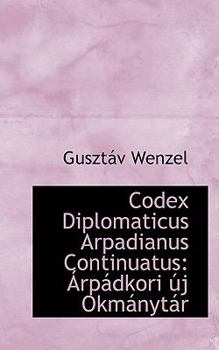 Paperback Codex Diplomaticus Arpadianus Continuatus: Arpadkori Uj Okmanytar Book