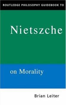 Paperback The Routledge Philosophy Guidebook to Nietzsche On Morality Book