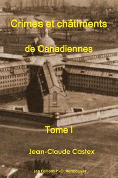 Paperback Crimes et Châtiments de Canadiennes Tome I [French] Book