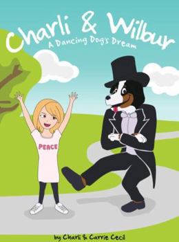 Paperback Charli & Wilbur a Dancing Dog's Dream Book