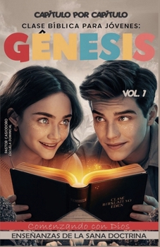 Clase Bíblica para Jóvenes: Génesis: Comenzando con Dios (Spanish Edition)