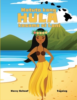 Matuto kang HULA kasama si Lani (Tagalog) Learn to Hula with Lani (Tagalog Edition)