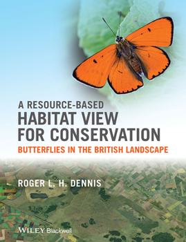 Hardcover A Resource-Based Habitat View for Conservation: Butterflies in the British Landscape Book