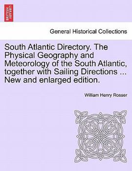 Paperback South Atlantic Directory. The Physical Geography and Meteorology of the South Atlantic, together with Sailing Directions ... New and enlarged edition. Book