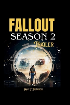 Fallout Season 2: The Complete Breakdown & Predictions of Every Scene, Clue, and Character Reveal, and the New Cast