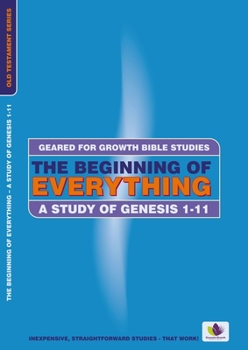 Paperback The Beginning of Everything: A Study in Genesis 1-11 Book