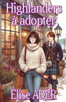 Paperback Highlanders à adopter: Romance écossaise [French] Book