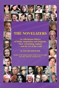 The Novelizers: An Affectionate History of Media Adaptations & Originals, Their Astonishing Authors — and the Art of the Craft