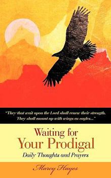 Paperback Waiting for Your Prodigal: Daily Thoughts and Prayers Book