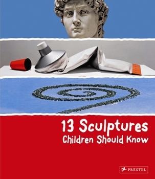 Hardcover 13 Sculptures Children Should Know Book