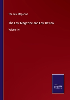 Paperback The Law Magazine and Law Review: Volume 16 Book