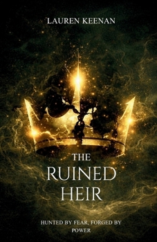 The Ruined Heir: Hunted by Fear. Forged by Power. (The Hollowweave)