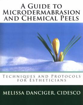 Paperback A Guide to Microdermabrasion and Chemical Peels: Techniques and Protocols for Estheticians Book