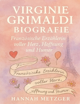 Virginie Grimaldi Biografie: Französische Erzählerin voller Herz, Hoffnung und Humor