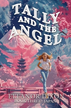 Tally and the Angel Book Three Japan: Thrilling Fantasy Adventure - Book #3 of the Tally and the Angel