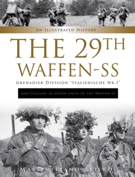 Hardcover The 29th Waffen-SS Grenadier Division Italienische Nr.1: And Italians in Other Units of the Waffen-SS: An Illustrated History Book